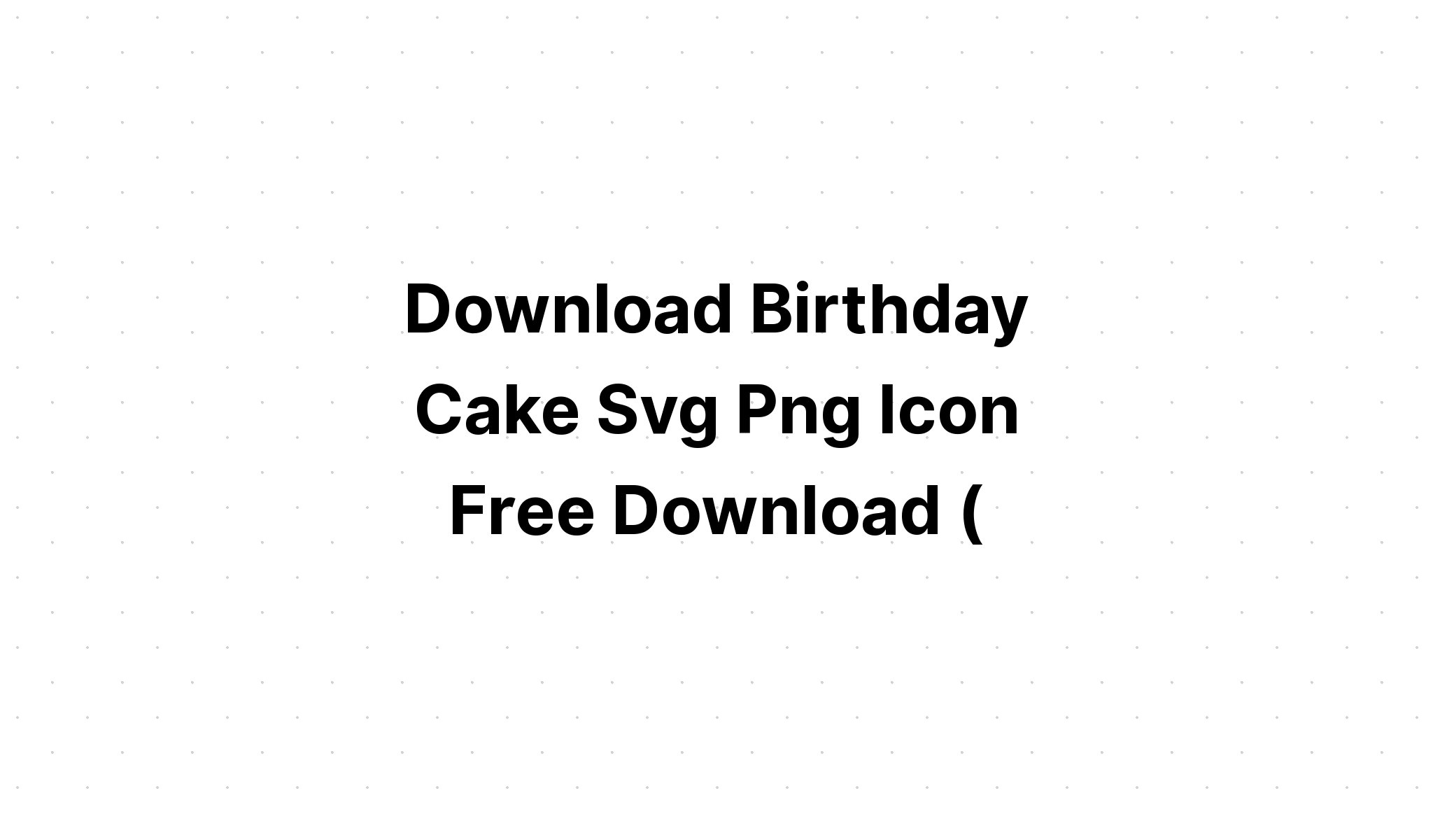 Download Birthday Cake And Split Svg SVG File